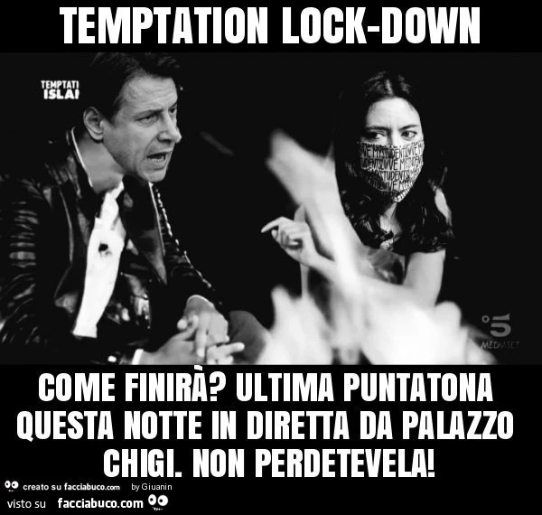 Temptation lock-down come finirร ? Ultima puntatona questa notte in diretta da palazzo chigi. Non perdetevela