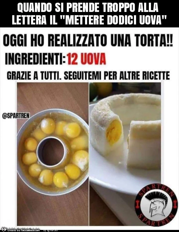 Quando si prende troppo alla lettera il "mettere dodici uova"