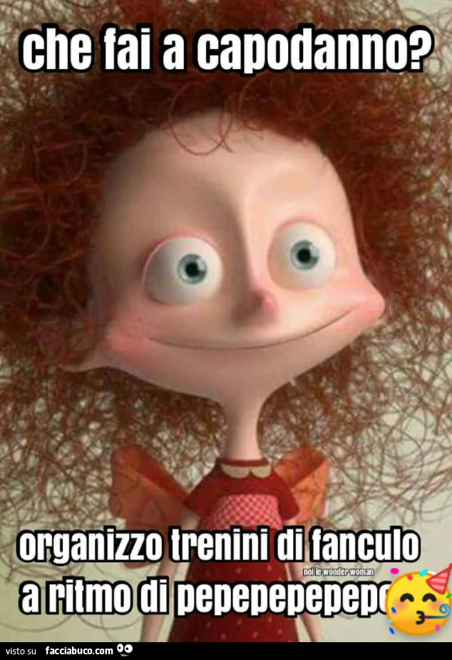 Che fai per Capodanno? Organizzo trenini di fanculo a ritmo di pepepepe