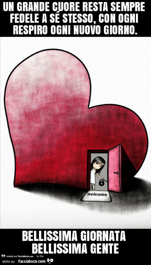 Un grande cuore resta sempre fedele a sé stesso, con ogni respiro ogni nuovo giorno. Bellissima giornata bellissima gente