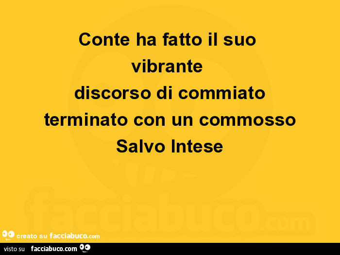 Conte ha fatto il suo vibrante discorso di commiato terminato con un commosso salvo intese