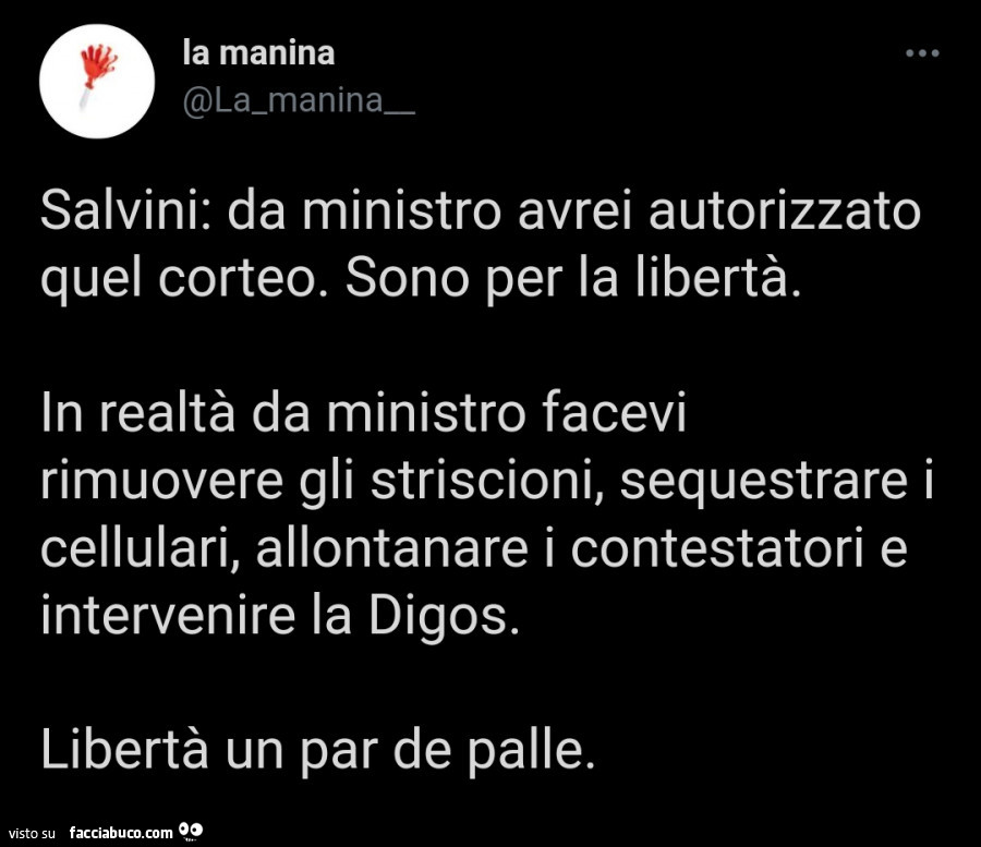 Salvini: da ministro avrei autorizzato quel corteo. Sono per la libertà. In realtà da ministro facevi rimuovere gli striscioni, sequestrare i cellulari, allontanare i contestatori e intervenire la digos. Libertà un par de palle