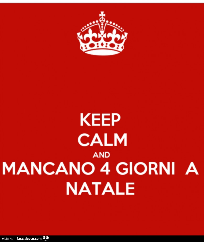 Keep calm and mancano 4 giorni a natale