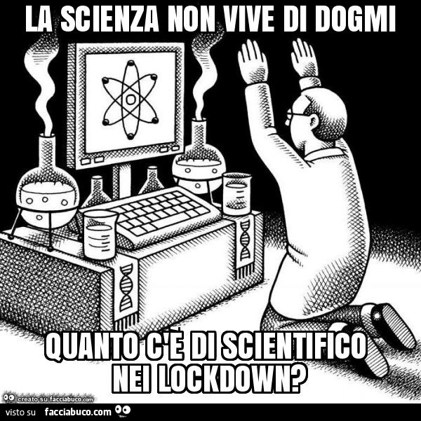 La scienza non vive di dogmi quanto c'è di scientifico nei lockdown?