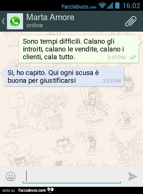 Sono tempi difficili. Calano gli introiti, calano le vendite, calano i clienti, cala tutto. Si, ho capito. Qui ogni scusa è buona per giustificarsi