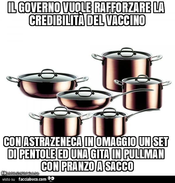 Il governo vuole rafforzare la credibilità del vaccino con astrazeneca in omaggio un set di pentole ed una gita in pullman con pranzo a sacco