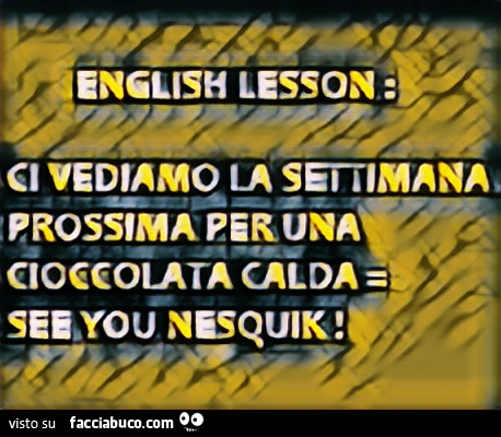 English lesson: Ci vediamo la settimana prossima per una cioccolata calda: See you Nesquik