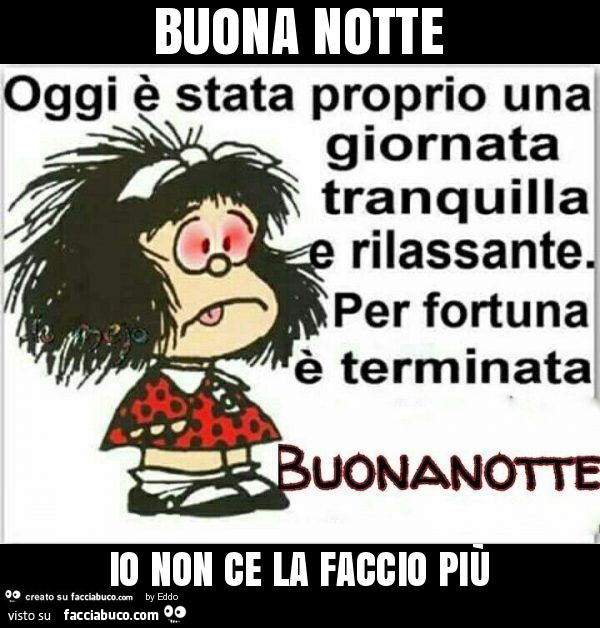 Buona notte io non ce la faccio più