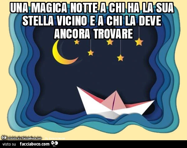 Una magica notte a chi ha la sua stella vicino e a chi la deve ancora trovare