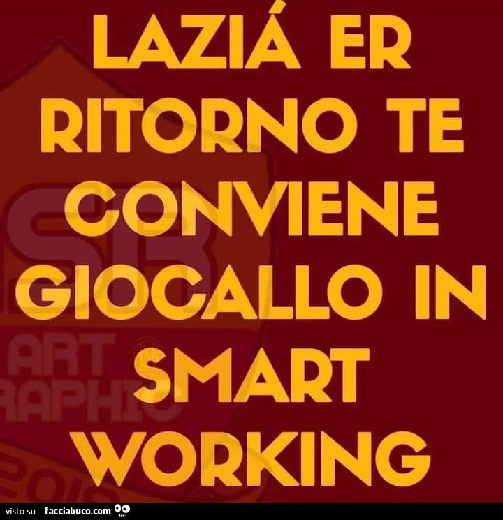 Lazià er ritorno te conviene giocallo in smart working