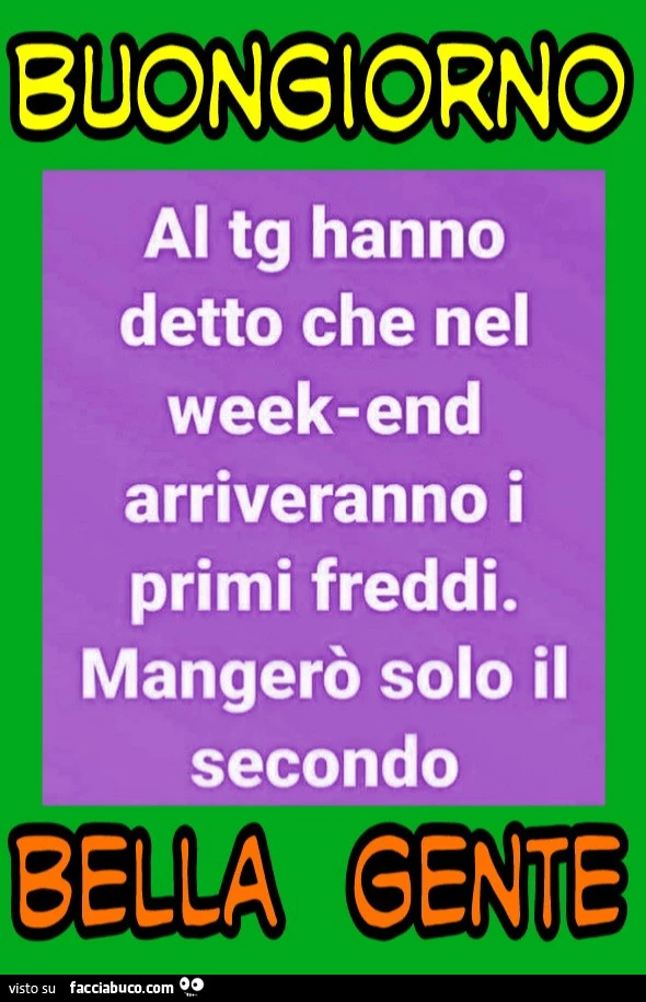 Al tg hanno detto che nel weekend arriveranno i primi freddi