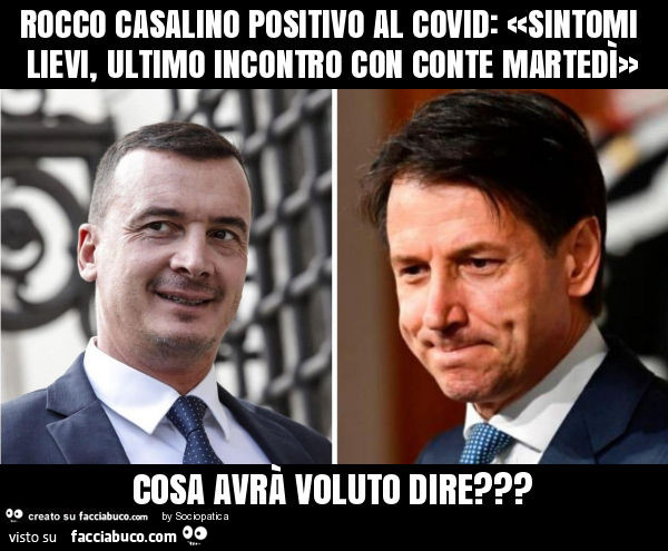 Rocco casalino positivo al covid: «sintomi lievi, ultimo incontro con conte martedì» cosa avrà voluto dire?