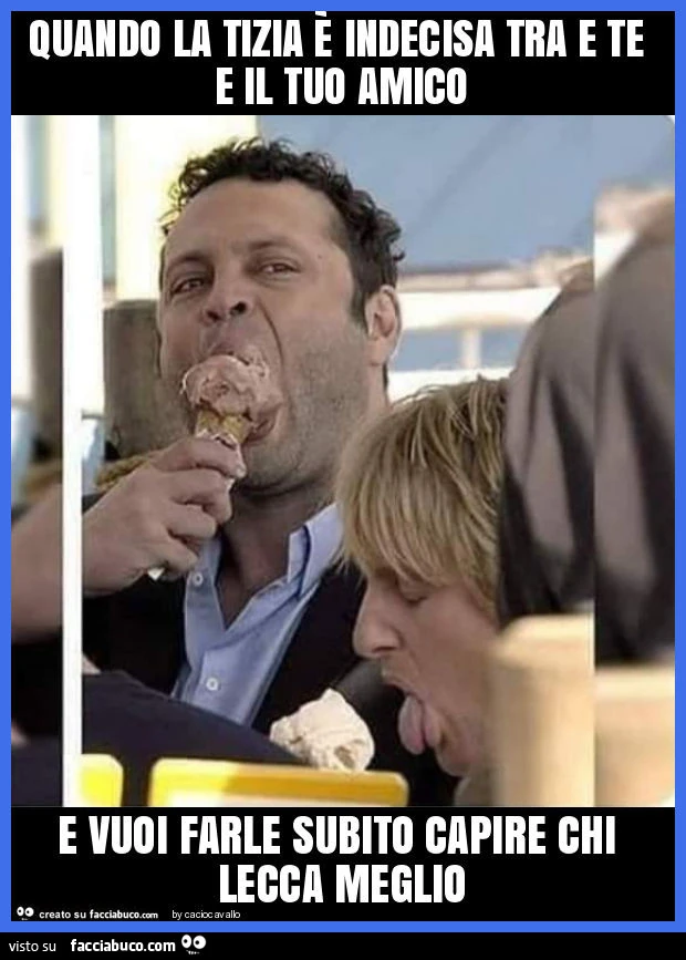 Quando la tizia è indecisa tra e te e il tuo amico e vuoi farle subito capire chi lecca meglio