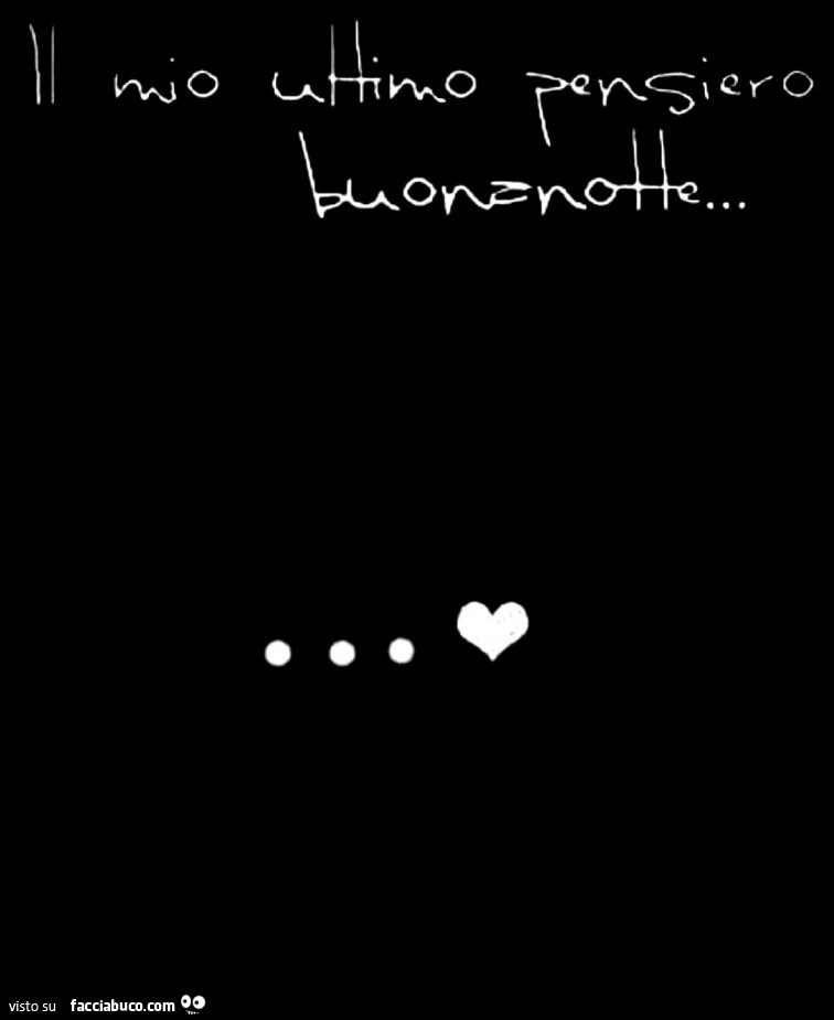Il mio ultimo pensiero buonanotte
