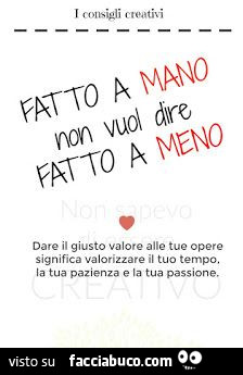 Fatto a mano non vuol dire fatto a meno