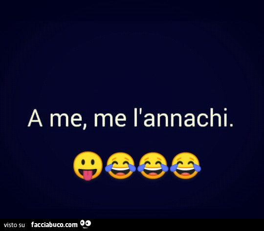 A me, me l'annachi