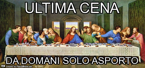 Ultima cena da domani solo asporto