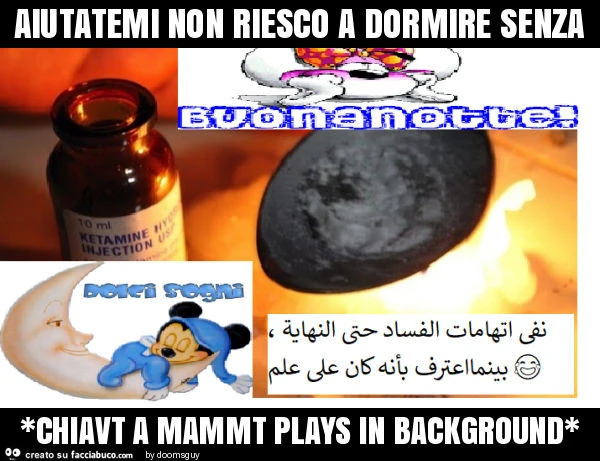 Aiutatemi non riesco a dormire senza *chiavt a mammt plays in background*