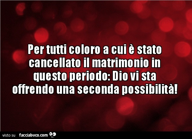 Per tutti coloro a cui è stato cancellato il matrimonio in questo periodo: dio vi sta offrendo una seconda possibilità