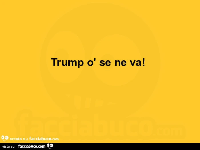 Trump ò se ne va