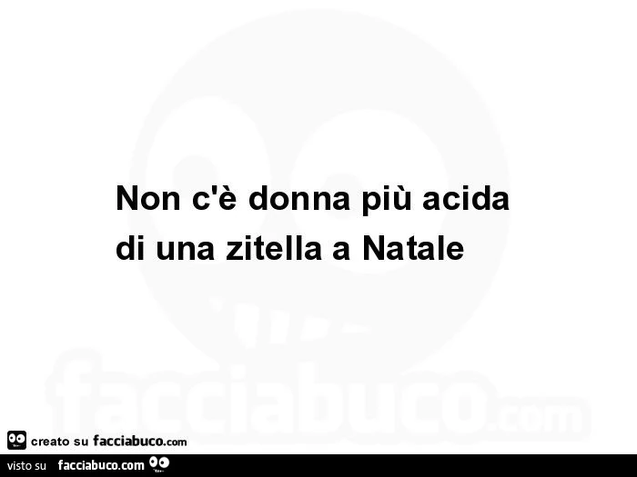 Non c'è donna più acida di una zitella a natale