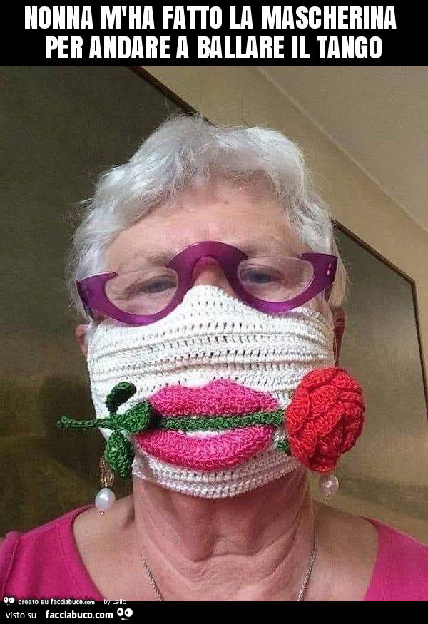 Nonna m'ha fatto la mascherina per andare a ballare il tango