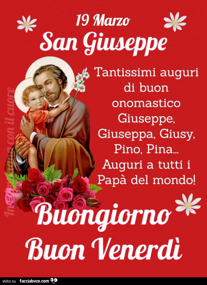 Tantissimi auguri di buon onomastico giuseppe, giuseppa, giusy, pino, pina&hellip; auguri a tutti i papà del mondo! Buongiorno buon venerdì