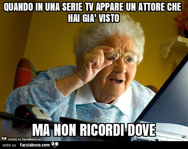 Quando in una serie tv appare un attore che hai già visto ma non ricordi dove