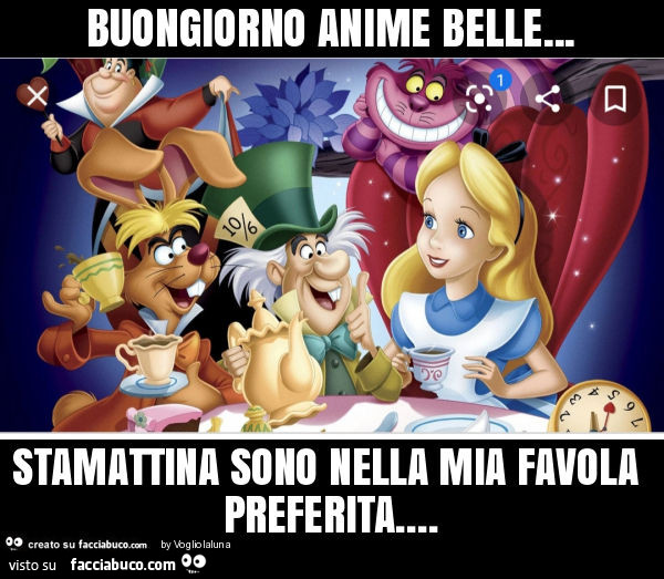 Buongiorno anime belle… stamattina sono nella mia favola preferita