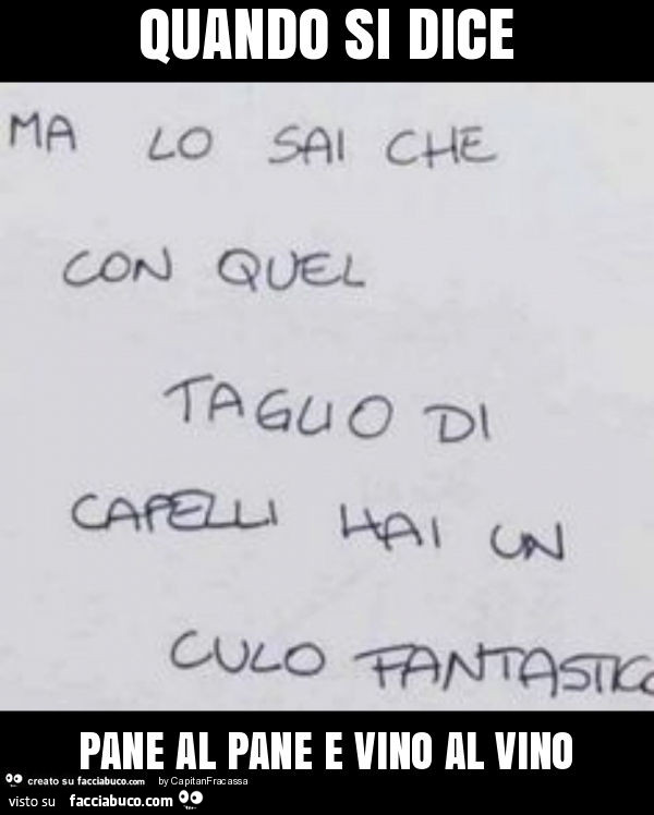 Quando si dice pane al pane e vino al vino