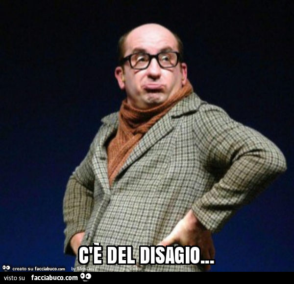 C'è del disagio