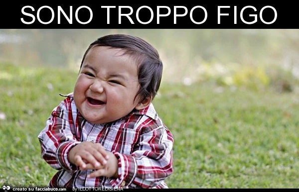 Sono troppo figo