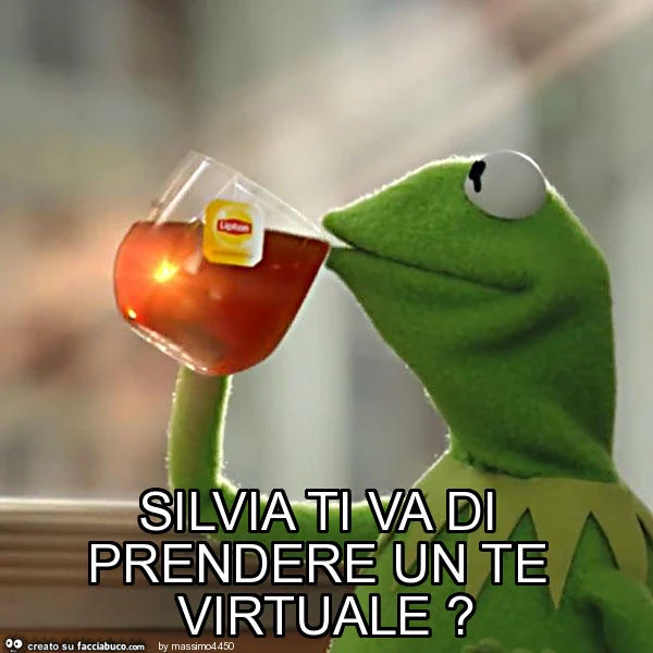 Silvia ti va di prendere un te virtuale?