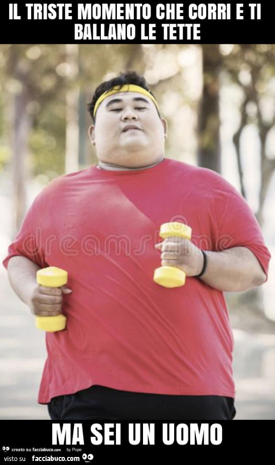 Il triste momento che corri e ti ballano le tette ma sei un uomo