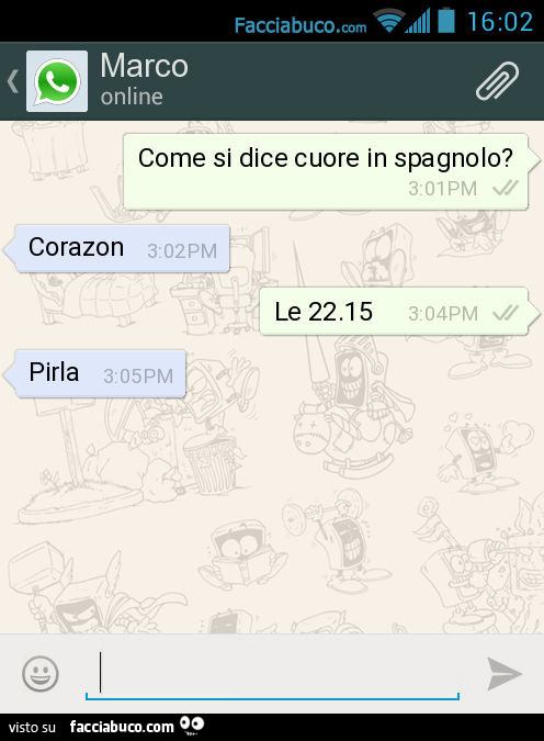 Come si dice cuore in spagnolo? Corazon. Le 22.15. Pirla