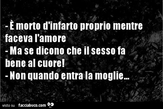 È morto d'infarto proprio mentre faceva l'amore ma se dicono che il sesso fa bene al cuore! Non quando entra la moglie