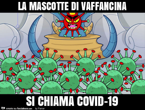 La mascotte di vaffancina si chiama covid-19