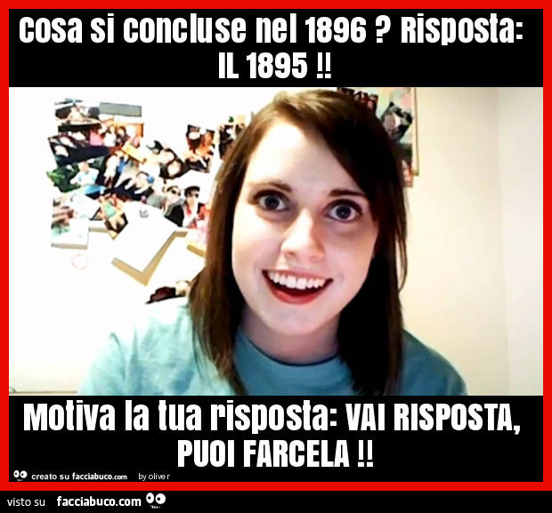 Cosa si concluse nel 1896? Risposta: il 1895! Motiva la tua risposta: vai risposta, puoi farcela