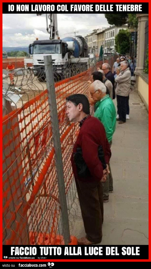 Io non lavoro col favore delle tenebre faccio tutto alla luce del sole