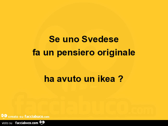 Se uno svedese fa un pensiero originale ha avuto un ikea?