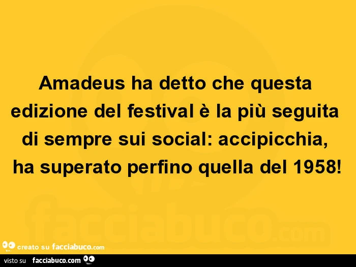 Amadeus ha detto che questa edizione del festival è la più seguita di sempre sui social: accipicchia, ha superato perfino quella del 1958