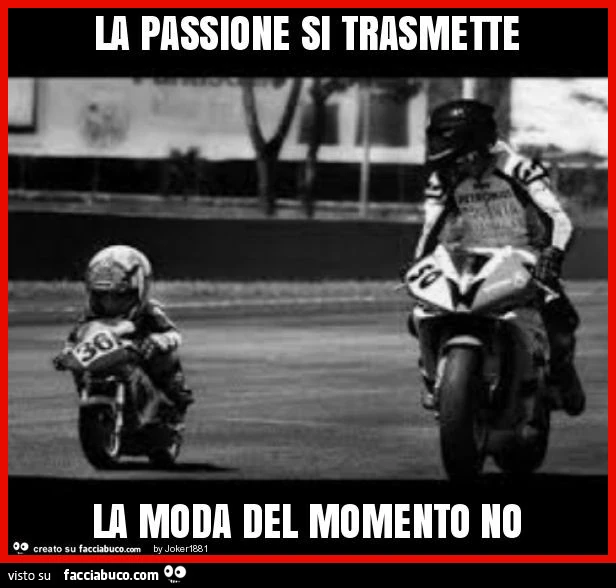 La passione si trasmette la moda del momento no
