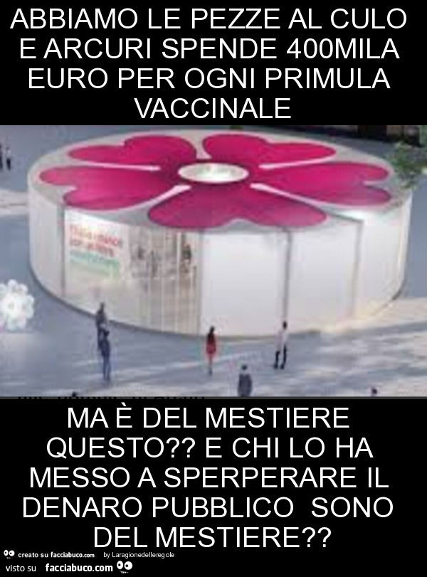 Abbiamo le pezze al culo e arcuri spende 400mila euro per ogni primula vaccinale ma è del mestiere questo? E chi lo ha messo a sperperare il denaro pubblico sono del mestiere?