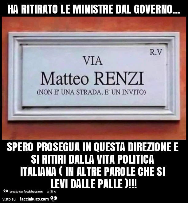 Ha ritirato le ministre dal governo… spero prosegua in questa direzione e si ritiri dalla vita politica italiana ( in altre parole che si levi dalle palle )
