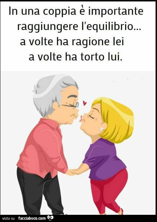 In una coppia è importante raggiungere l'equilibrio… a volte ha ragione lei a volte ha torto lui