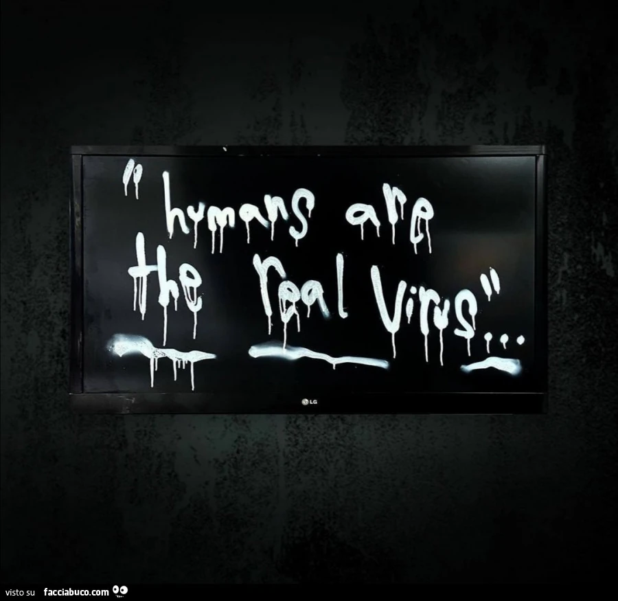 Humans are the real virus