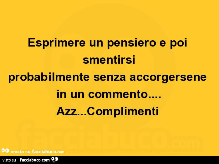 Esprimere un pensiero e poi smentirsi probabilmente senza accorgersene in un commento&hellip; azz&hellip; complimenti
