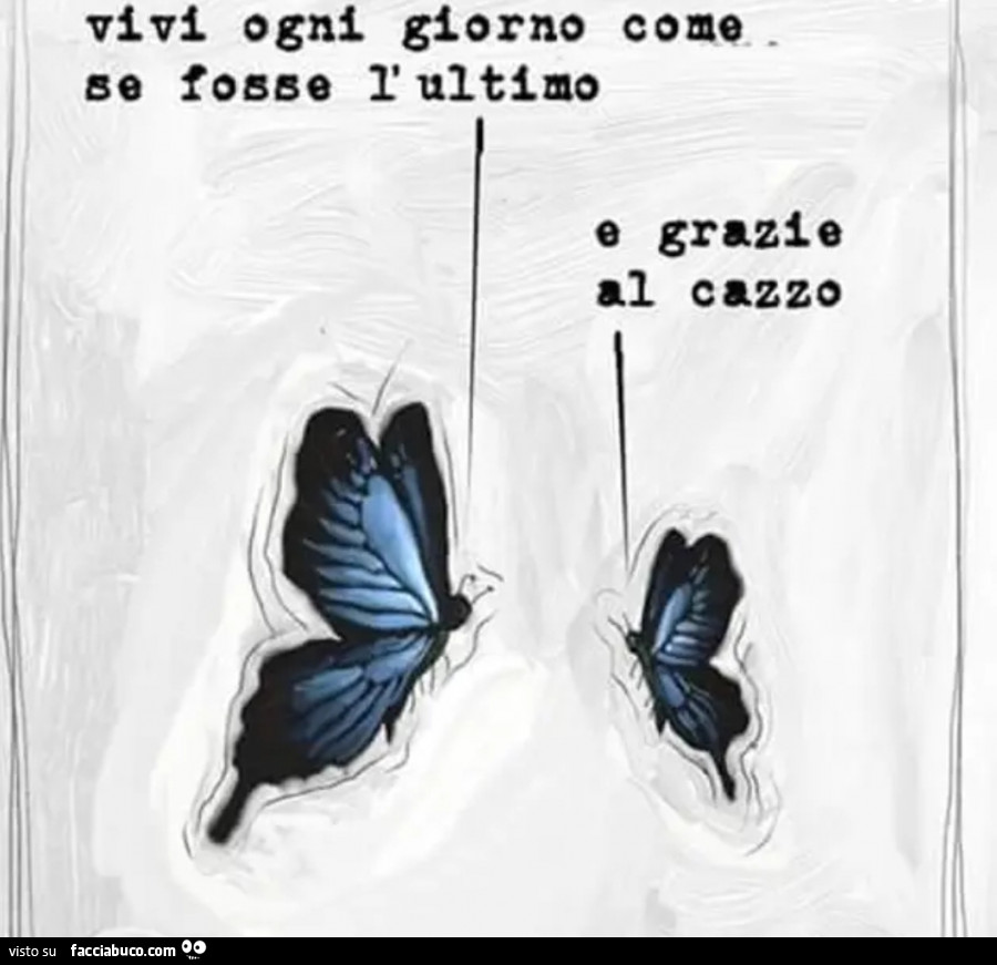 Vivi Come Se Fosse L Ultimo Giorno