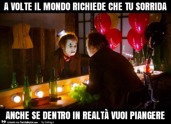 A volte il mondo richiede che tu sorrida anche se dentro in realtà vuoi piangere