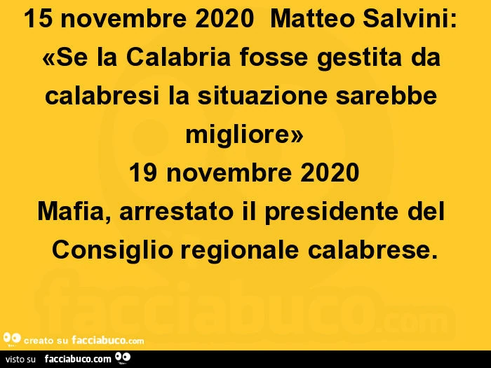 15 novembre 2020 matteo salvini: «se la calabria fosse gestita da calabresi la situazione sarebbe migliore» 19 novembre 2020 mafia, arrestato il presidente del consiglio regionale calabrese